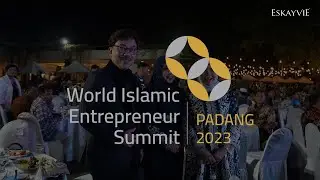 World Islamic Entrepreneur Summit 2023, Padang Indonesia | Eskayvie Global