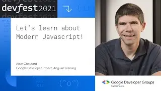 DevFest 2021 - Learn about modern Javascript - Alain Chautard