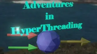 Adventures in Hyperthreading - now with STEREO SOUND!!!