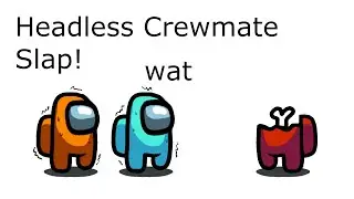 Among Us Orange's Revenge - 281 - Headless Crewmate Slap