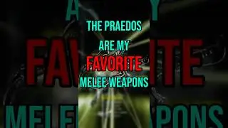 Praedos are my FAVOURITE melee weapon!