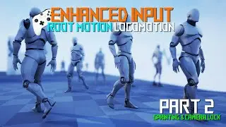 UE5.2 Enhanced Input 8 Way Root Motion Locomotion Part 2 (Sprinting & Camera Lock)