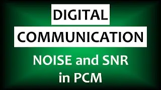 Noise and SNR in PCM | Digital Communication