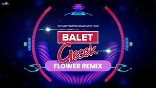 Gesek - Balet (Flower Remix)