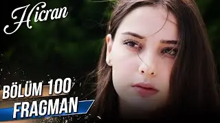 Hicran 100. Bölüm Fragman