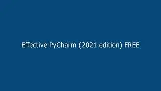 Effective PyCharm (2021 edition) FREE