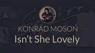 Konrad Mosoń - Isn't she lovely (Stevie Wonder Cover)