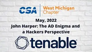 The AD Enigma and a Hackers Perspective with John Harper from Tenable | CSA West Michigan