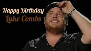 Happy Birthday to Luke Combs!