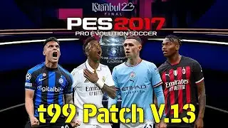 PES 2017 T99 patch  v 13   Final Season 2022 2023 09 May 2023