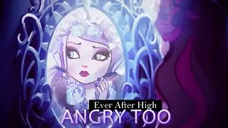 Ever After High | Angry Too [Music Video | 60fps]