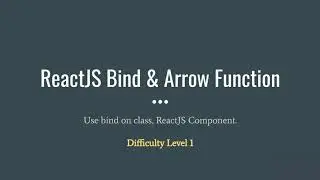 Understanding & Know How to Use Bind and Arrow Function on ReactJS