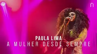 Paula Lima - A Mulher Desde Sempre | Sonastério ilumina (Ao Vivo)