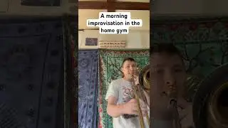 Morning gymprovisation 9/6/24. #basstrombone #band #lowbrass #trombone #improvisation #brass #music