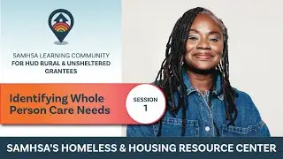 HHRC: SNOFO LC Session 1: Identifying the Whole-Person Care Needs of the Focus Population