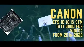 canon efs 10-18 is stm for video? low light test