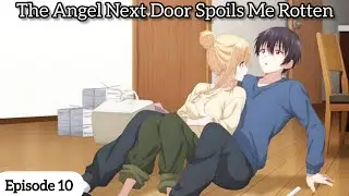 The Angel Next Door Spoils Me Rotten Episode 10 Explained In Hindi | 2023 Anime Series