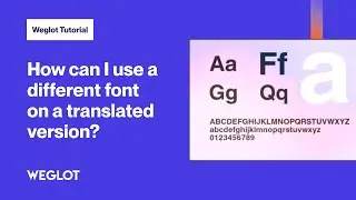 How Can I Use a Different Font on a Translated Version? | Weglot Tutorial