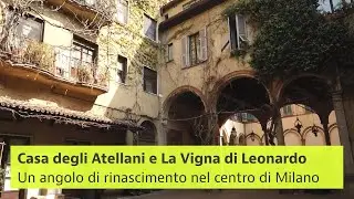 Casa degli Atellani e La Vigna di Leonardo, un angolo di Rinascimento a Milano