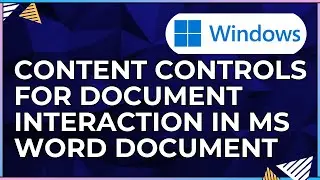 How To Utilize Content Controls In a Microsoft Word Document-For Windows Computers