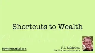 *Shortcuts to Wealth* From T.J. Rohleder’s “Stay Home and Sell!”