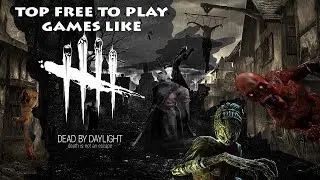 Top Free to Play Games like Dead by Daylight