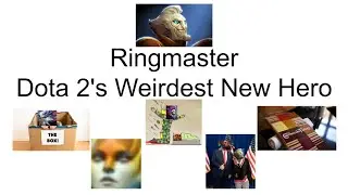 Ringmaster: Dota 2's Weirdest New Hero