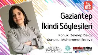 Gaziantep İkindi Söyleşileri | Muhammet Erdevir - Zeynep Delav (B05)