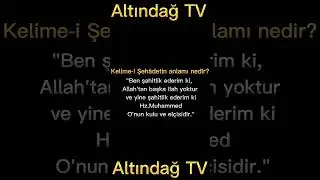 Kelime i Şehadetin Anlamı Nedir? | ALTINDAĞ TV | TEMEL DİNİ BİLGİLER |