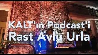 KALT'ın Podcast'i - Rast Avlu Urla - 22 Ekim 2021