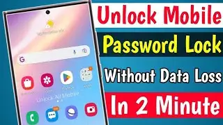 Unlock Mobile Password Lock Without Data Loss | How To Unlock Phone If Forgot Password