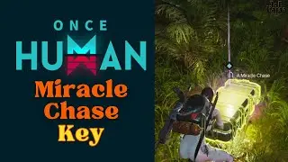 Miracle Chase Key Once Human Complete Guide