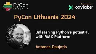 Antanas Daujotis - Unleashing Python's potential with MAX Platform