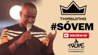 THIAGUINHO- SO VEM
