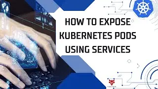 How to Expose Kubernetes pods using services | Live Demo | Learn Kubernetes | K8S Tutorial