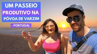 Um Passeio Produtivo na Póvoa de Varzim - Portugal