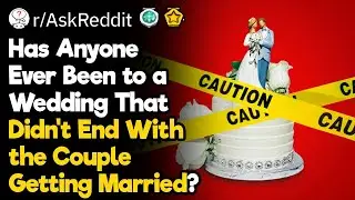 Has Anyone Ever Been to a Wedding That Didn’t End With the Couple Getting Married?