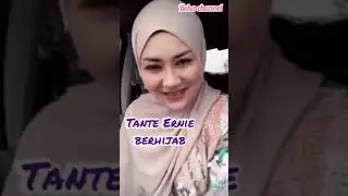 Tante ernie pakai hijab makin cantik, Tante pemersatu bangsa