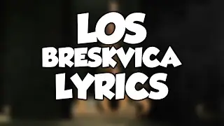 BRESKVICA - LOS (Lyrics)