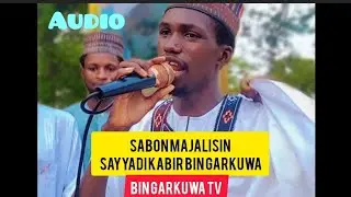 SABON MAJALISIN SAYYADI KABIR BIN GARKUWA #BINGARKUWATV #