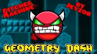 "Ditched Machine" by Jeyzor - Geometry Dash [1.9]