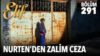 Zalim Nurten! | Elif 291. Bölüm