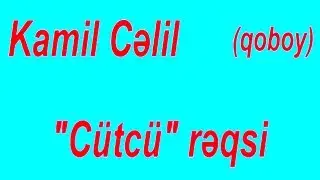 Kamil Celil - Cutcu reqsi /yeni/