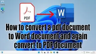 How to convert a PDF document to Word docx and Word docx to pdf document in MS Word