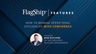 Flagship Features: Mike Hutchins on Helping You Manage Operational Efficiencies