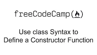 Use class Syntax to Define a Constructor Function