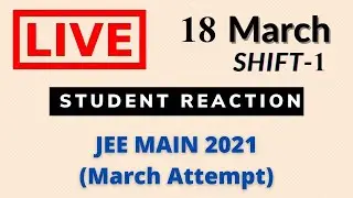 JEE Main 2021 (18 March) (1st shift)- Live Student Reaction & paper Discussion | Toughness| Analysis