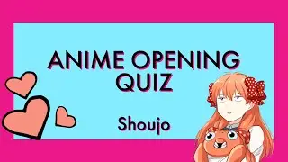 Anime Opening Quiz - Shoujo Version (Part 1/Easy)