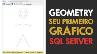 Geometry: Seu Primeiro Gráfico no SQL Server
