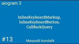 aiogram 3 InlineKeyboardMarkup, InlineKeyboardButton, CallBackQuery